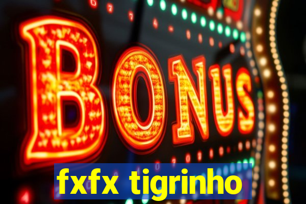 fxfx tigrinho